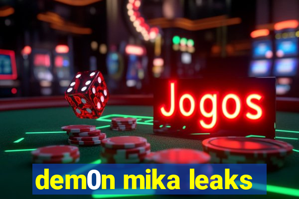 dem0n mika leaks